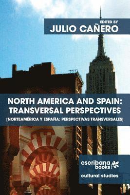 Alberto Manguel, Julio Cañero - North America and Spain: Transversal Perspectives - Norteamérica y España: perspectivas transversales, Häftad