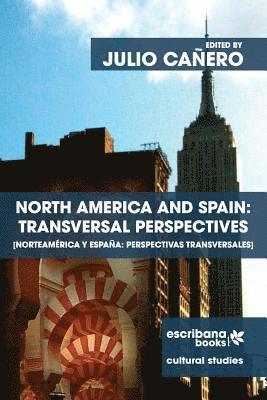 bokomslag North America and Spain: Transversal Perspectives - Norteamérica y España: perspectivas transversales