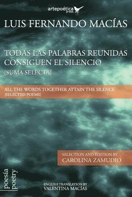 Todas las palabras reunidas consiguen el silencio (Suma selecta): All the words together attain the silence (Selected Poems) 1