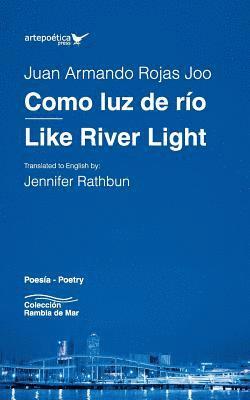 Juan Armando Rojas - Como luz de río / Like River Light, Häftad