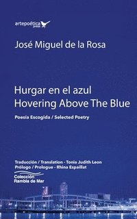 bokomslag Hurgar en el azul / Hovering Above The Blue: Poesía Escogida / Selected Poetry