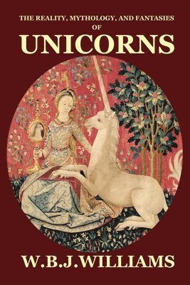 The Reality, Mythology, and Fantasies of Unicorns 1