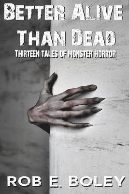 Rob E. Boley - Better Alive Than Dead, Häftad