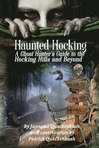 bokomslag Haunted Hocking A Ghost Hunter's Guide to the Hocking Hills ... and beyond: Ohio Ghost Hunter Guide