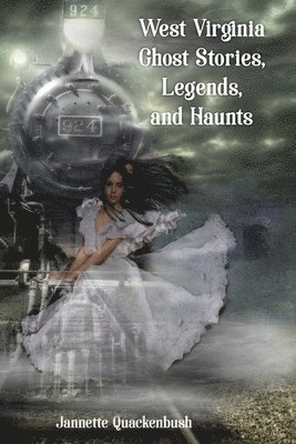 West Virginia Ghost Stories, Legends, and Haunts 1