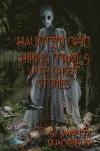 bokomslag Haunted Ohio Hiking Trails With Ghost Stories