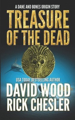 Rick Chesler, David Wood - Treasure of the Dead: A Dane and Bones Origin Story, Häftad