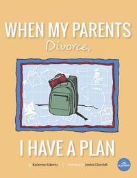 bokomslag When My Parents Divorce, I Have A Plan