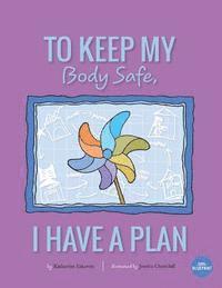 bokomslag To Keep My Body Safe, I Have A Plan