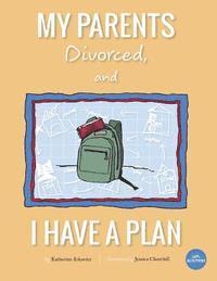 bokomslag My Parents Divorced, And I Have A Plan