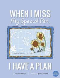 bokomslag When I Miss My Special Pet, I Have A Plan