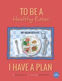 To Be A Healthy Eater, I Have A Plan 1