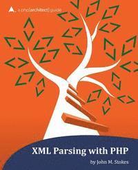 bokomslag XML Parsing with PHP: a php[architect] guide