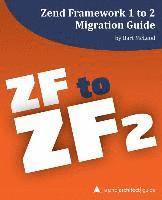 bokomslag Zend Framework 1 to 2 Migration Guide: a php[architect] guide