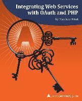 bokomslag Integrating Web Services with OAuth and PHP: A php[architect] Guide