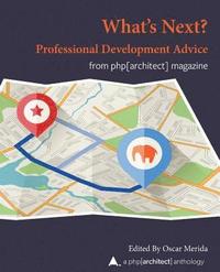 bokomslag What Next? Professional Development Advice: A php[architect] Anthology
