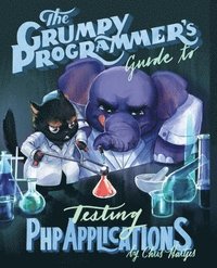 bokomslag The Grumpy Programmer's Guide To Testing PHP Applications