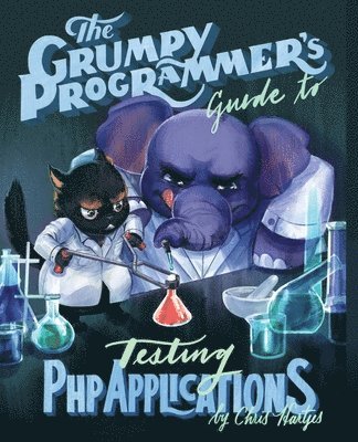 The Grumpy Programmer's Guide To Testing PHP Applications 1