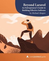 bokomslag Beyond Laravel: An Entrepreneur's Guide to Building Effective Software