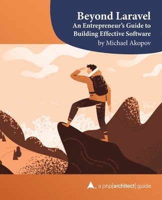 Beyond Laravel: An Entrepreneur's Guide to Building Effective Software 1