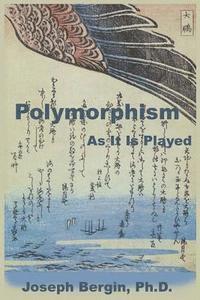 bokomslag Polymorphism: As It Is Played