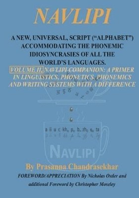 bokomslag Navlipi, Volume 2, A New, Universal, Script (&quot;Alphabet&quot;) Accommodating the Phonemic Idiosyncrasies of All the World's Languages.