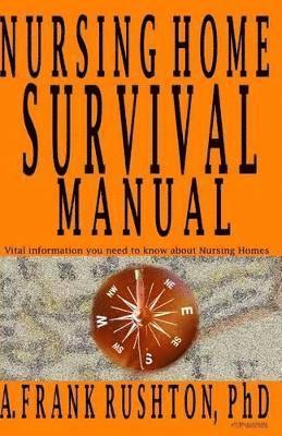 Frank Rushton, Frank Rushton Phd. - Nursing Home Survival Manual, Häftad