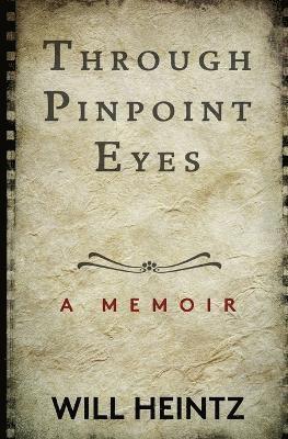 Will Heintz - Through Pinpoint Eyes, Häftad