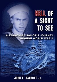 bokomslag Hell of A Sight to See: A Tennessee Sailor's Journey Through World War II