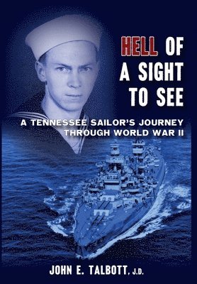Hell of A Sight to See: A Tennessee Sailor's Journey Through World War II 1