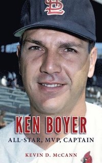 bokomslag Ken Boyer: All-Star, MVP, Captain