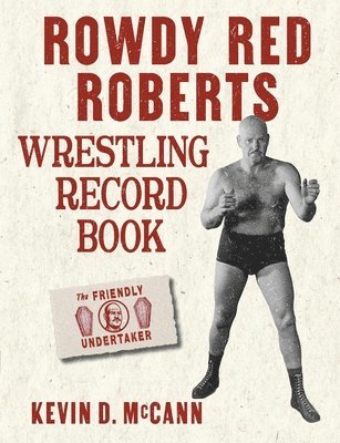 Rowdy Red Roberts Wrestling Record Book