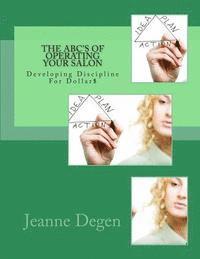 The ABC'S of Operating Your Salon: Developing Discipline for Dollar$ 1