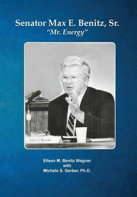 Eileen M Benitz Wagner, Michelle Gerber Ph D - Senator Max E. Benitz, Sr., Inbunden