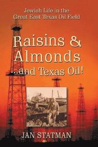 bokomslag Raisins & Almonds . . . and Texas Oil! Jewish Life in the Great East Texas Oil Field