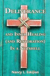 bokomslag Deliverance and Inner Healing (and Restoration) in a Nutshell