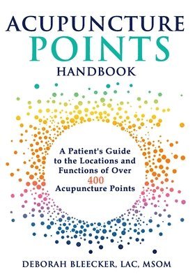 bokomslag Acupuncture Points Handbook: A Patient's Guide to the Locations and Functions of over 400 Acupuncture Points