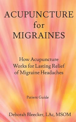 bokomslag Acupuncture for Migraines: How Acupuncture Works for Lasting Relief of Migraine Headaches