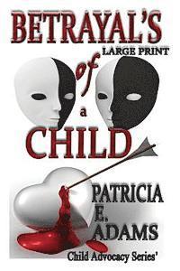 Betrayal's of a Child (Large Print)
