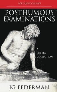 bokomslag Posthumous Examinations: A Poetry Collection