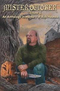 bokomslag Mister October, Volume I - An Anthology in Memory of Rick Hautala