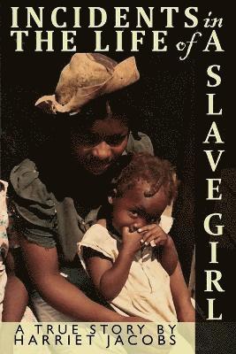 Incidents in the Life of a Slave Girl Written by Herself 1