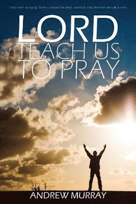 Lord, Teach Us to Pray by Andrew Murray 1
