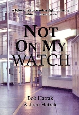 Bob Hatrak, Joan Hatrak - Not On My Watch, Inbunden