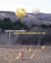 bokomslag Temporary Monuments: Work by Rosemary Mayer, 1977-1982