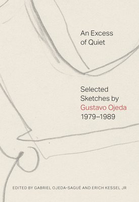 bokomslag An Excess of Quiet: Selected Sketches by Gustavo Ojeda, 19791989