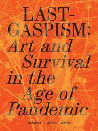 bokomslag Lastgaspism: Art and Survival in the Age of Pandemic