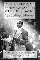 bokomslag Your Personal Behavior Map To Self-Fulfillment: A Book For All Families As Life Lessons From A Coach, Teacher And Parent