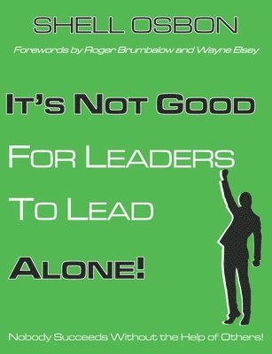 bokomslag It's Not Good for Leaders to Lead Alone!