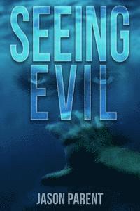 Jason Parent - Seeing Evil, Häftad